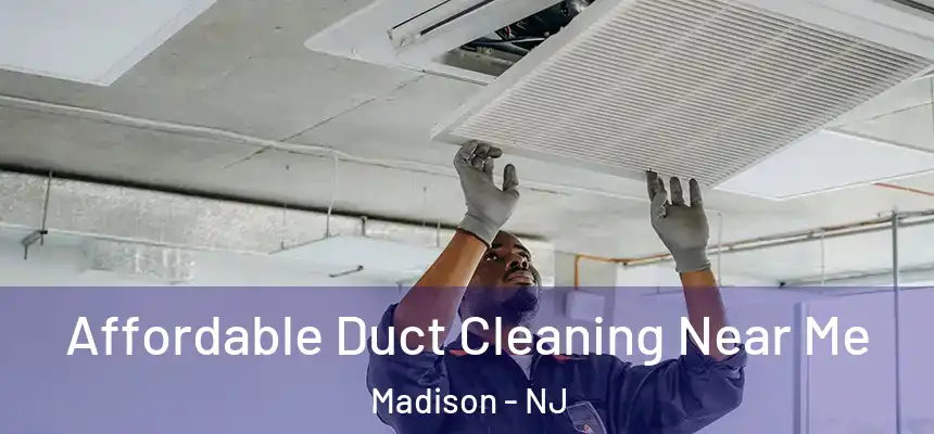  Affordable Duct Cleaning Near Me Madison - NJ
