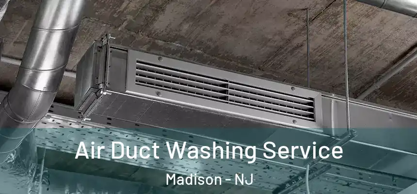 Air Duct Washing Service Madison - NJ