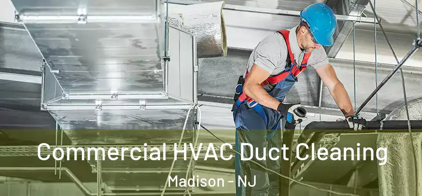 Commercial HVAC Duct Cleaning Madison - NJ