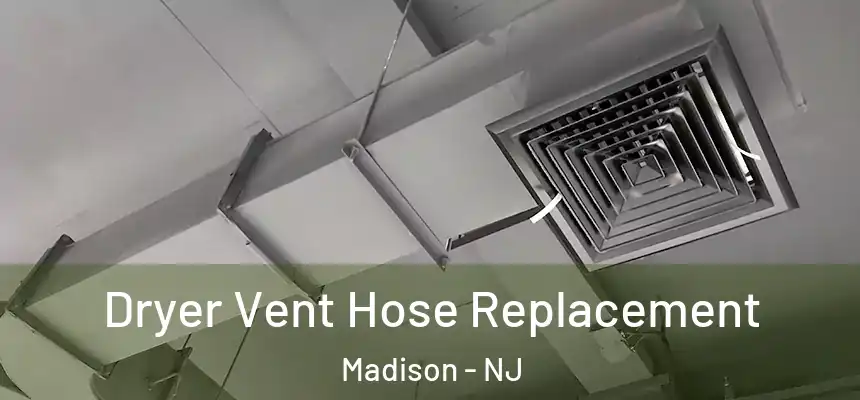 Dryer Vent Hose Replacement Madison - NJ