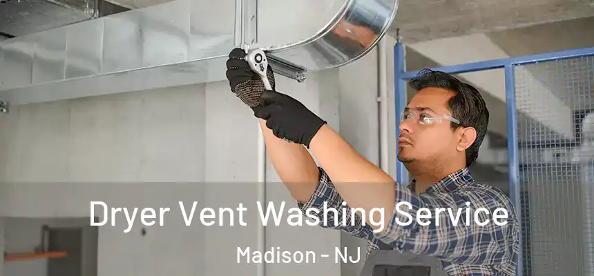  Dryer Vent Washing Service Madison - NJ