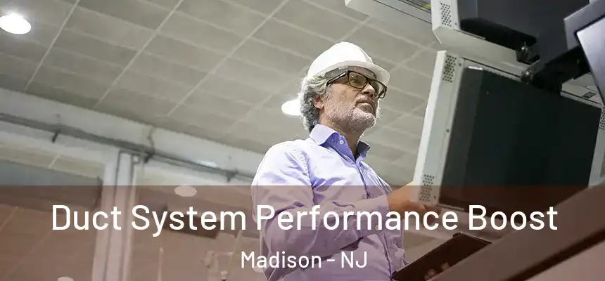  Duct System Performance Boost Madison - NJ