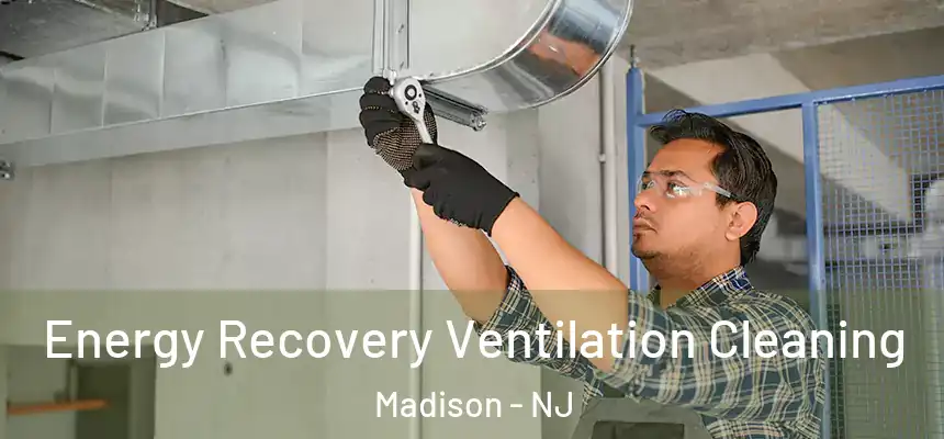  Energy Recovery Ventilation Cleaning Madison - NJ