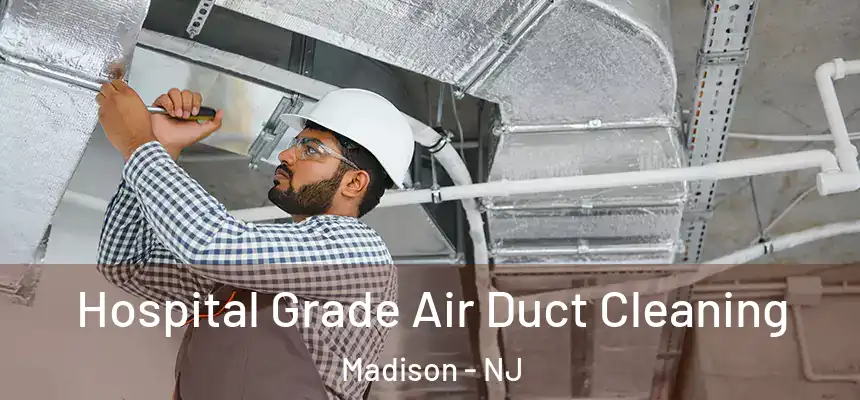  Hospital Grade Air Duct Cleaning Madison - NJ