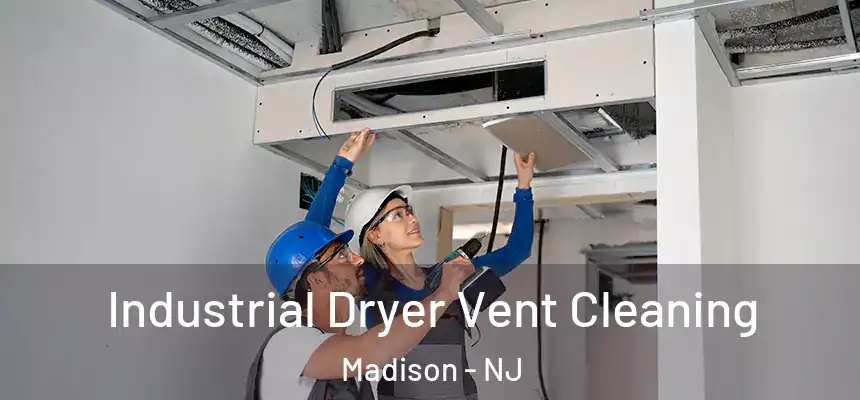 Industrial Dryer Vent Cleaning Madison - NJ
