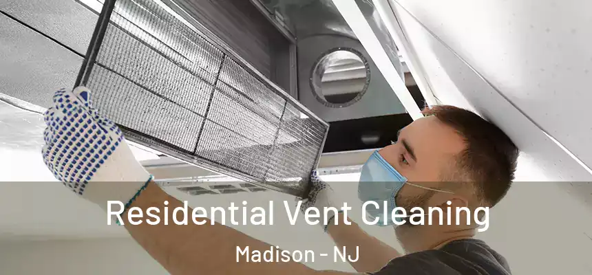 Residential Vent Cleaning Madison - NJ