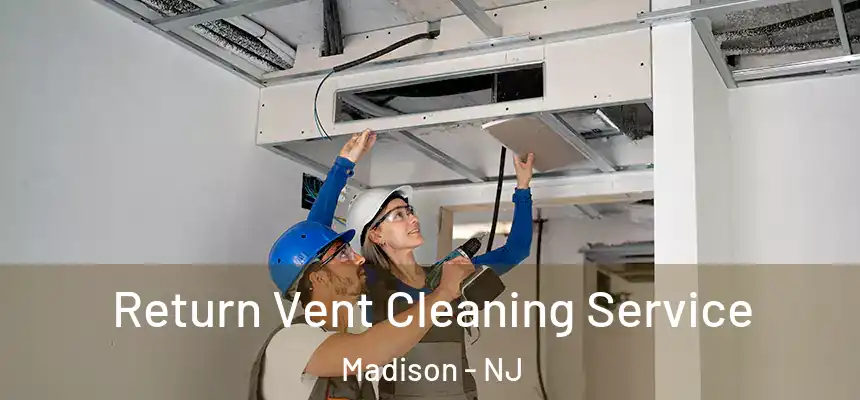  Return Vent Cleaning Service Madison - NJ
